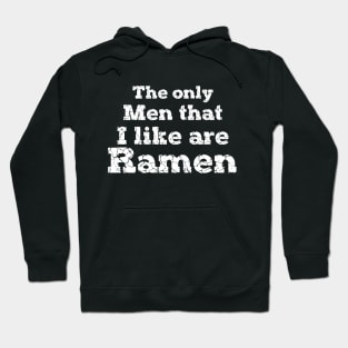 The only men that I like are Ramen Hoodie